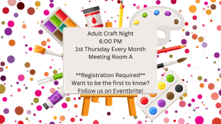 Adult Craft Night 1st Thursday of every month 6:00 PM Meeting Room A